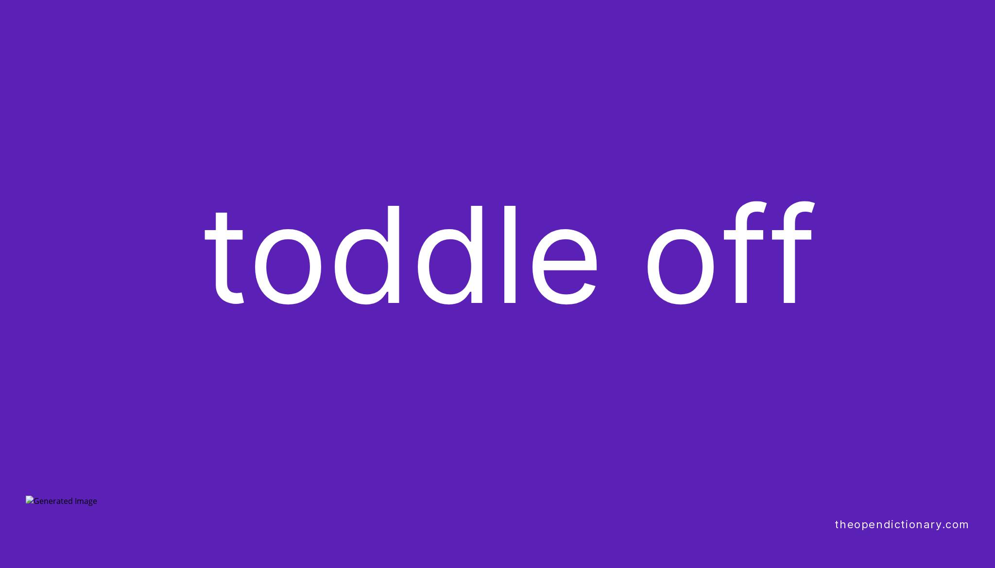 toddle-off-phrasal-verb-toddle-off-definition-meaning-and-example